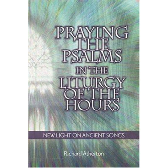 Pre-Owned Praying the Psalms in the Liturgy of the Hours: New Light on Ancient Songs (Paperback) 0764812173 9780764812170