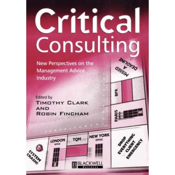 Critical Consulting: New Perspectives on the Management Advice Industry
