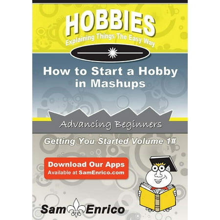 How to Start a Hobby in Mashups - eBook