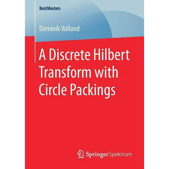 Bestmasters A Discrete Hilbert Transform with Circle Packings, (Paperback)