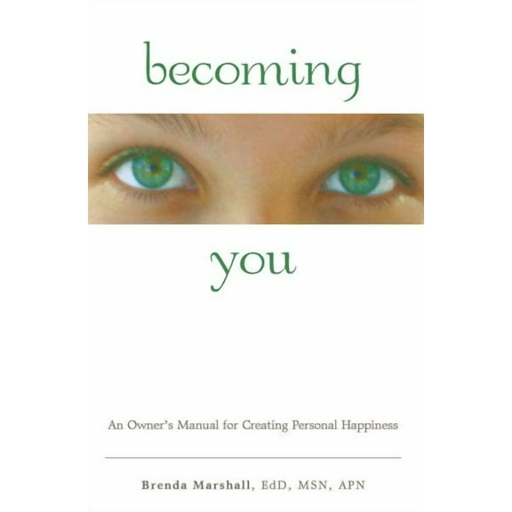 Becoming You: An Owner's Manual for Creating Personal Happiness (Paperback)