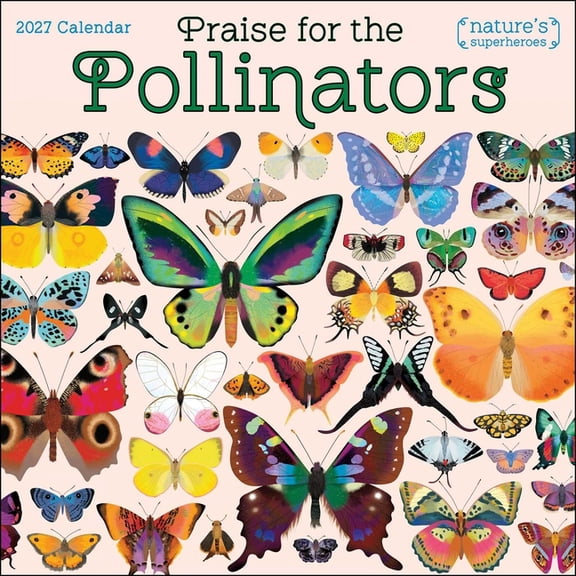 Praise for the Pollinators 2027 Wall Calendar: Nature's Superheroes, (Paperback)