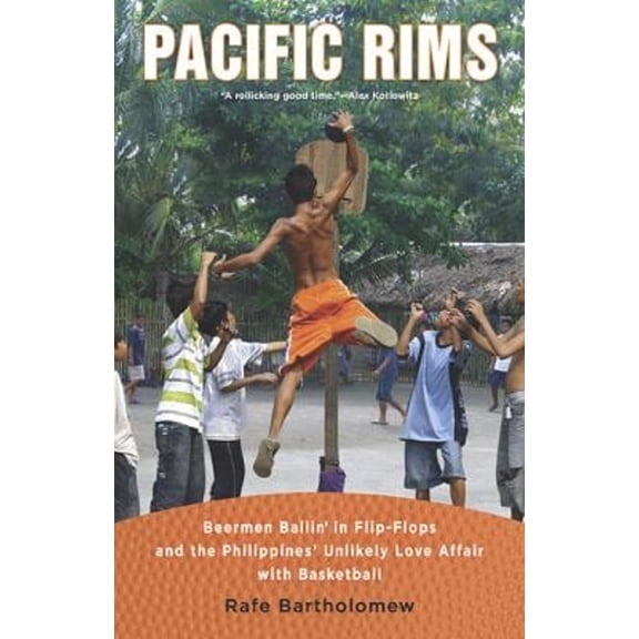 Pre-Owned Pacific Rims: Beermen Ballin' in Flip-Flops and the Philippines' Unlikely Love Affair with Basketball (Hardcover) 0451229991 9780451229991
