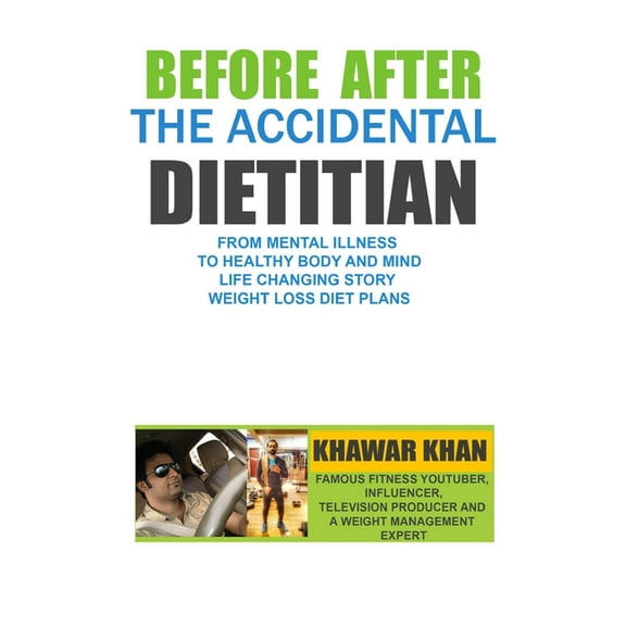 BEFORE AFTER The Accidental Dietitian: From Mental Illness to Healthy Body and Mind (Paperback)
