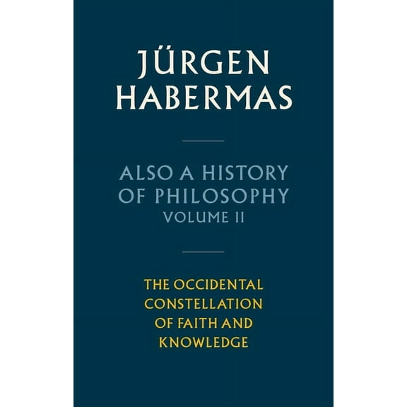 Also a History of Philosophy, Volume 2: The Occidental Constellation of Faith and Knowledge, (Hardcover)