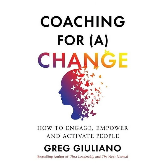 Coaching for (a) Change: How to Engage, Empower, and Activate People, (Hardcover)