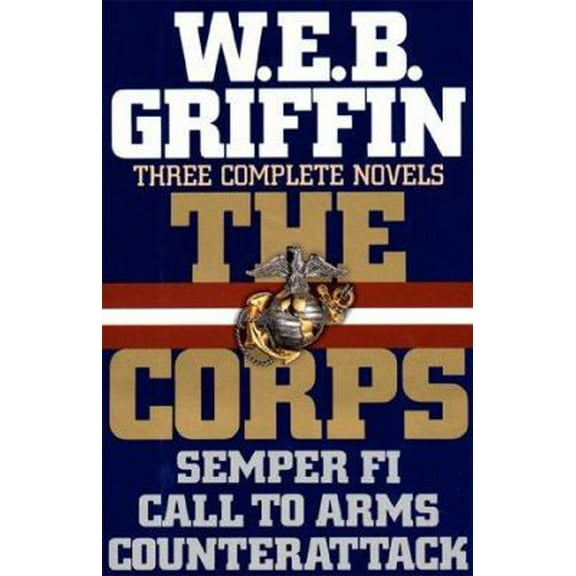 Pre-Owned The Corps: Three Complete Novels (Semper Fi, Call to Arms, Counterattack) (Hardcover) 0399139133 9780399139130