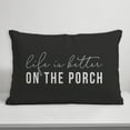 thumbnail image 3 of Creative Products Life is Better On the Porch Black and White 14x20 Indoor / Outdoor Pillow, 3 of 7