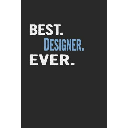 Best. Designer. Ever.: Blank Lined Notebook Journal