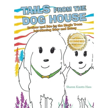Tails from the Dog House: Bruiser and Boo in: the Magic Trees Introducing Bear and Bunny