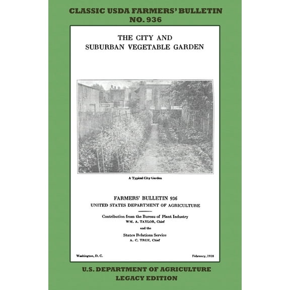 Classic Farmers Bulletin Library The City and Suburban Vegetable Garden (Legacy Edition): The Classic USDA Farmers' Bulletin No. 936 With Tips And T, Book 936, (Paperback)