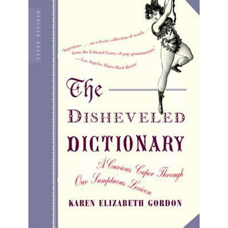 The Disheveled Dictionary: A Curious Caper Through Our Sumptuous Lexicon [Paperback - Used]