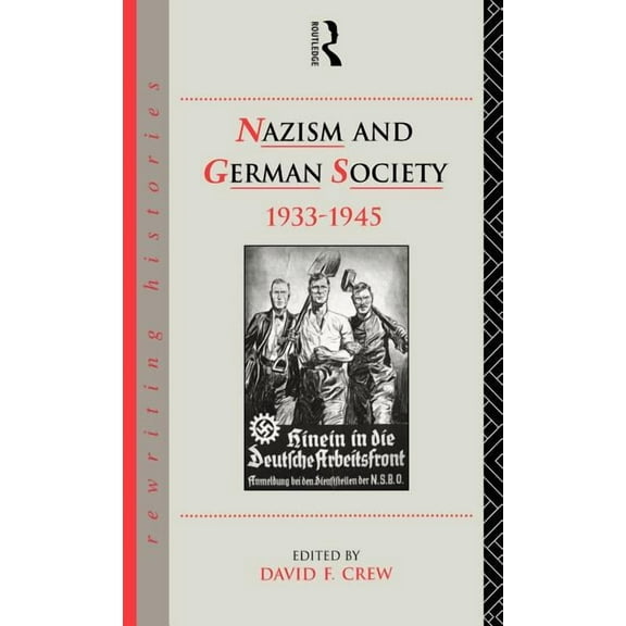Rewriting Histories Nazism and German Society, 1933-1945, (Hardcover)