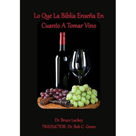 Lo Que La Biblia Enseña En Cuanto A Tomar Vino (Paperback)