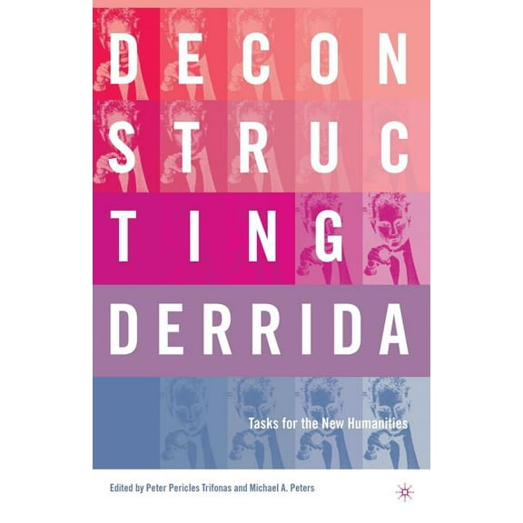 Deconstructing Derrida: Tasks for the New Humanities, (Paperback)