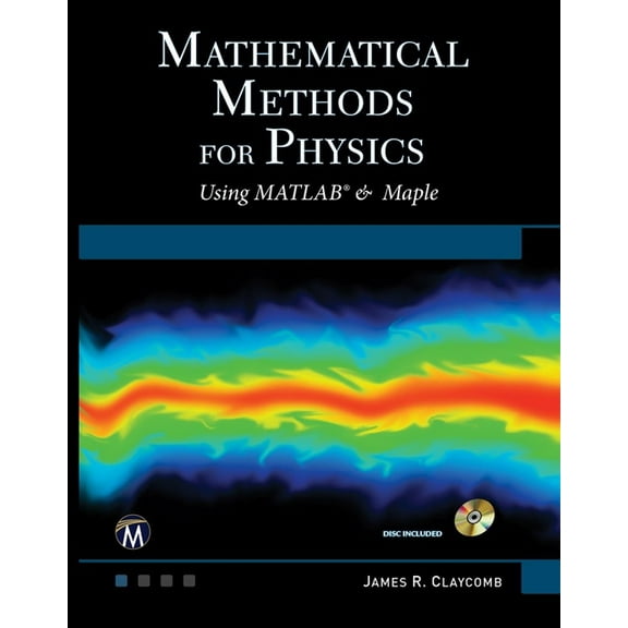 Mathematical Methods for Physics: Using MATLAB and Maple, (Hardcover)