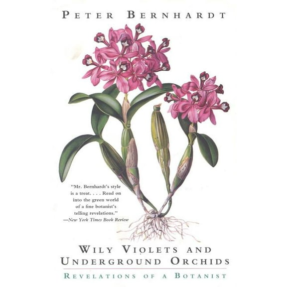 Wily Violets and Underground Orchids: Revelations of a Botanist, (Paperback)