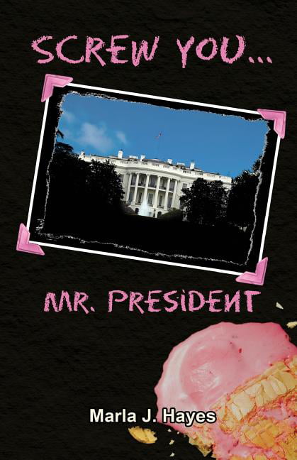 Screw You, Mr. President (Paperback)