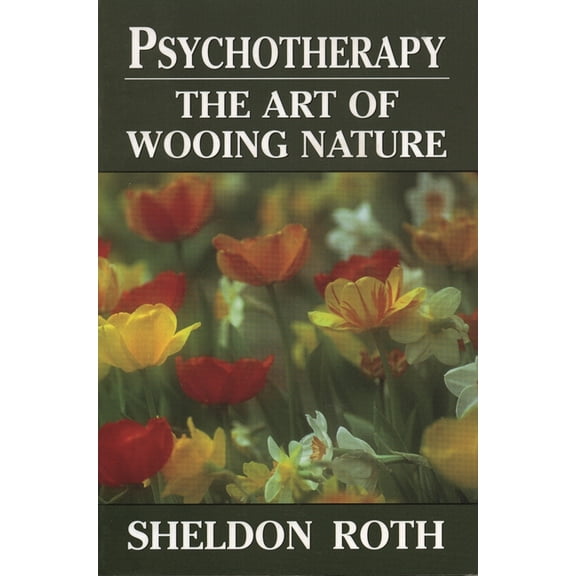 Psychotherapy: The Art of Wooing Nature, (Paperback)