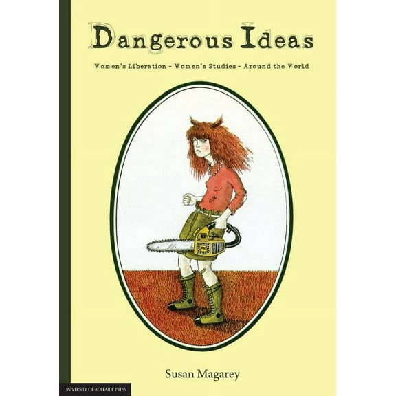Dangerous Ideas: Women's Liberation - Women's Studies - Around the World, (Paperback)