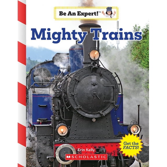 Be an Expert!: Mighty Trains (Be an Expert!) (Library Edition) (Hardcover)
