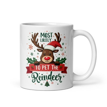 

Family Matching Xmas White Glossy Mug Most Likely To Pet The Reindeer - Christmas Present (11 oz)