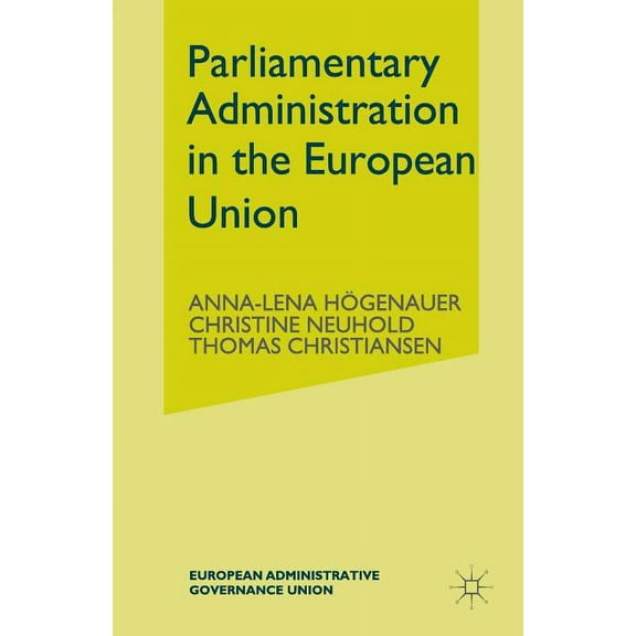 European Administrative Governance: Parliamentary Administrations in the European Union (Paperback)