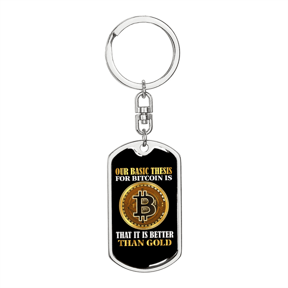 Bitcoin is Better Than Gold Crypto Stainless Steel or 18k Gold Premium Swivel Dog Tag Keychain