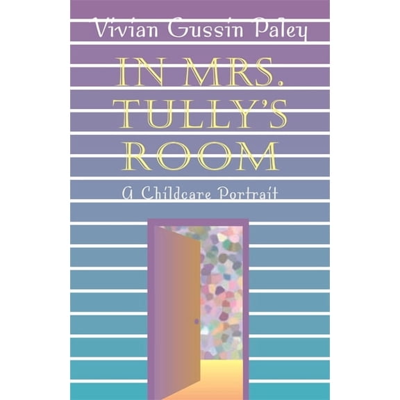 In Mrs. Tully's Room: A Childcare Portrait, (Paperback)