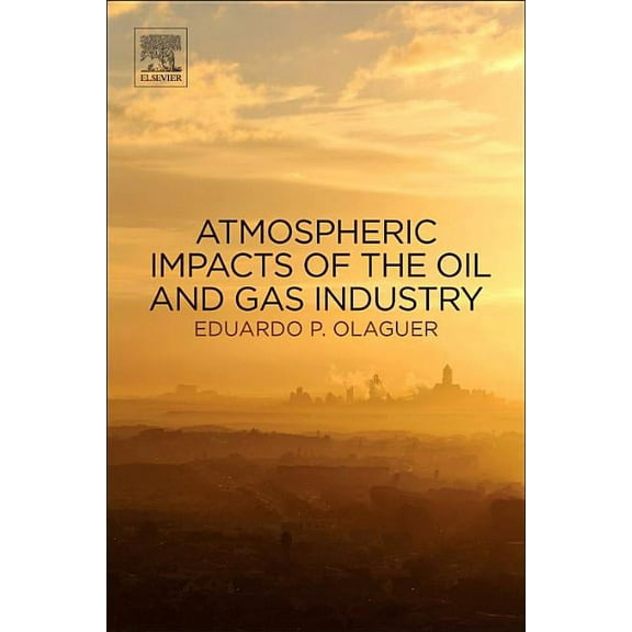 Atmospheric Impacts of the Oil and Gas Industry, (Paperback)