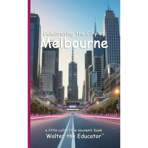 Celebrating Cities Book Celebrating the City of Melbourne, (Paperback)