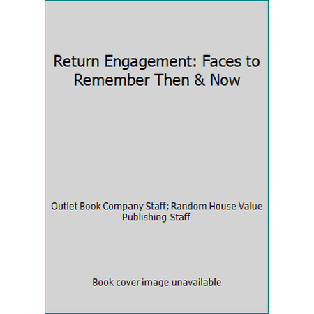 Return Engagement: Faces to Remember Then & Now [Hardcover - Used]