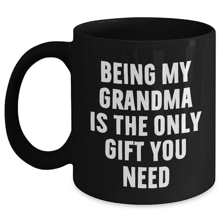 

Grandma s Love Black Coffee Mugs and Birthday Wishes - Being My Grandma Is The Only Gift You Need Quote