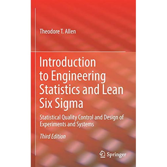 Introduction to Engineering Statistics and Lean Six Sigma: Statistical Quality Control and Design of Experiments and Systems
