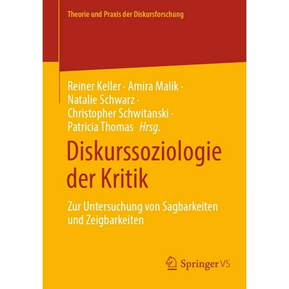 Theorie Und Praxis Der Diskursforschung Diskurssoziologie Der Kritik: Zur Untersuchung Von Sagbarkeiten Und Zeigbarkeiten, (Paperback)