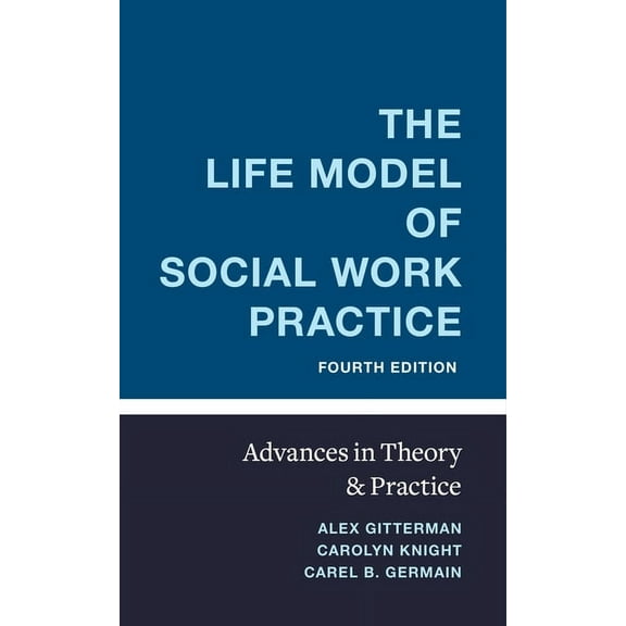 The Life Model of Social Work Practice: Advances in Theory and Practice, (Hardcover)
