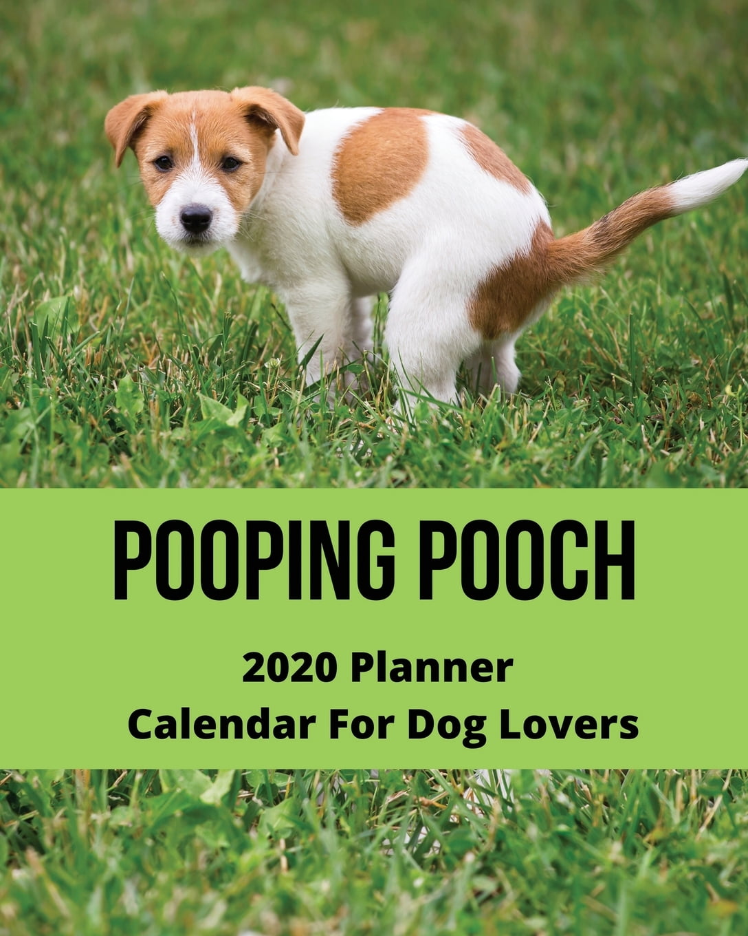 Pooping Pooch 2020 Planner Calendar for Dog Lovers Daily Weekly