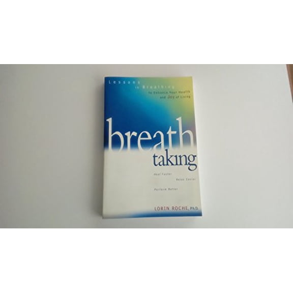 Pre-Owned Breath Taking: 60 Breathing Techniques to Enhance Your Health and Joy of Living (Paperback) 1579544231 9781579544232