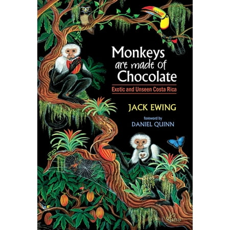 Monkeys Are Made of Chocolate: Exotic and Unseen Costa Rica -