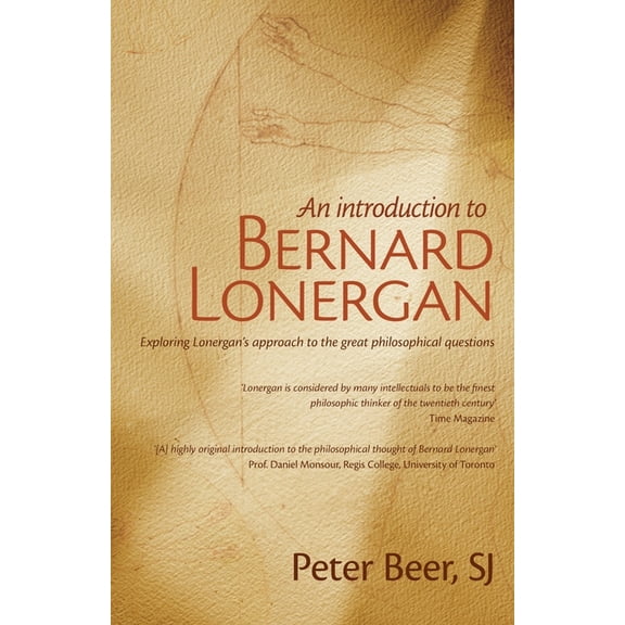 An Introduction to Bernard Lonergan: Exploring Lonergan's approach to the great philosophical questions, (Paperback)