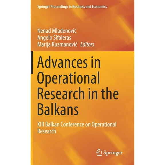 Springer Proceedings in Business and Eco Advances in Operational Research in the Balkans: XIII Balkan Conference on Operational Research, (Hardcover)