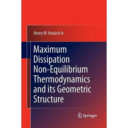 Maximum Dissipation Non-Equilibrium Thermodynamics and Its Geometric Structure (Paperback)