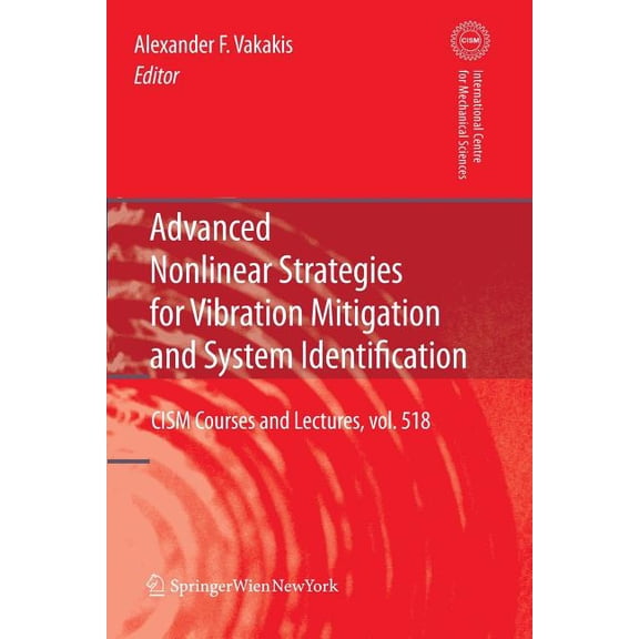 CISM International Centre for Mechanical Advanced Nonlinear Strategies for Vibration Mitigation and System Identification, Book 518, (Paperback)