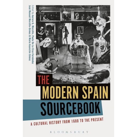The Modern Spain Sourcebook: A Cultural History from 1600 to the Present, (Hardcover)