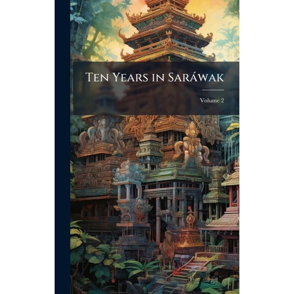 Ten Years in SarÃ wak, (Hardcover)