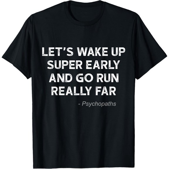 Running Quotes for Distance Runners Running Team Ironic T-Shirt