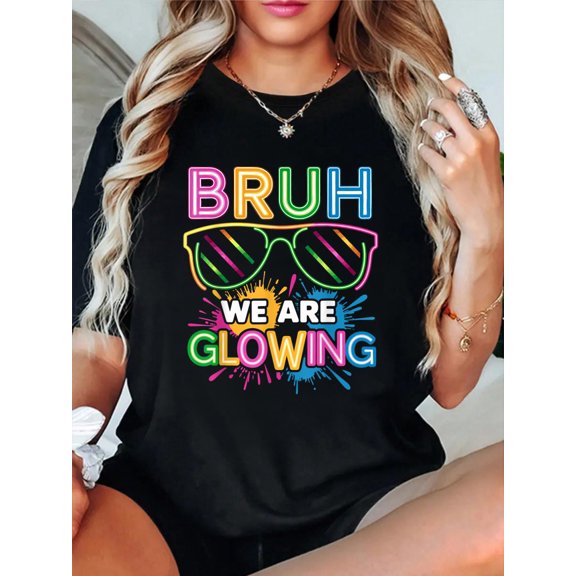 Bruh We Are Glowing In My Glowing Era T-Shirt Graphic Tee summer Tops For Women Round Neck Fashion Cotton shirts