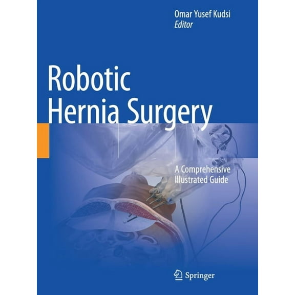 Robotic Hernia Surgery: A Comprehensive Illustrated Guide, (Paperback)