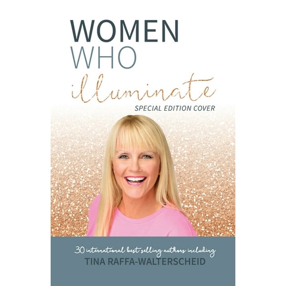Women Who Illuminate- Tina Raffa-Walterschied (Paperback)