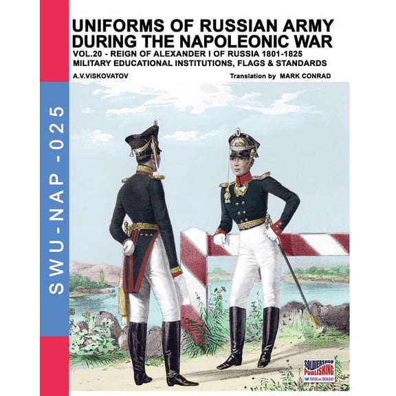 Soldiers, Weapons & Uniforms Nap Uniforms of Russian army during the Napoleonic war vol.20: Military educational institutions, flags & standards, Book 25, (Paperback)